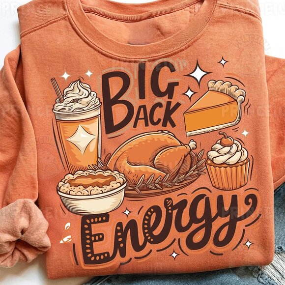 Big Back Energy Funny Thanksgiving Sublimation Turkey Pie Dessert  141 - Picture 1 of 5